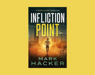 Interview with Mark Hacker, Author of Infliction Point (A Zach Axton Thriller)