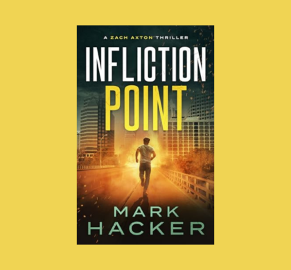 Interview with Mark Hacker, Author of Infliction Point (A Zach Axton Thriller)