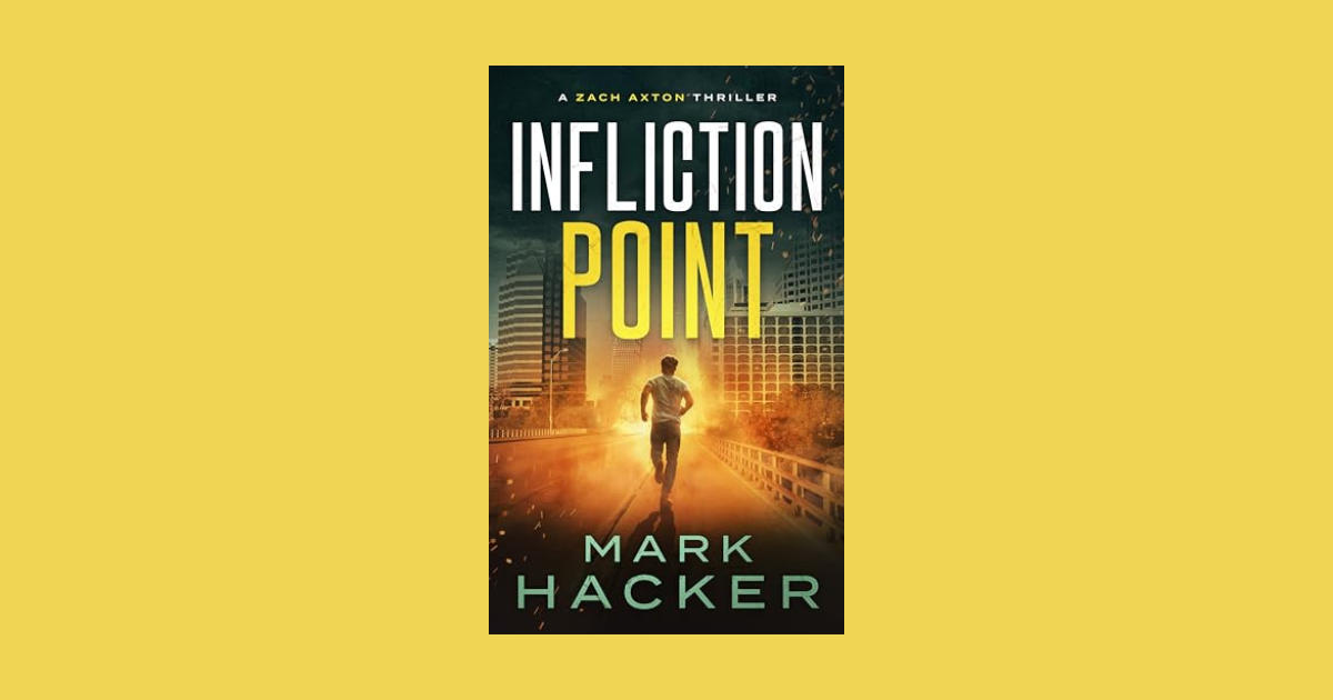 Interview with Mark Hacker, Author of Infliction Point (A Zach Axton Thriller)