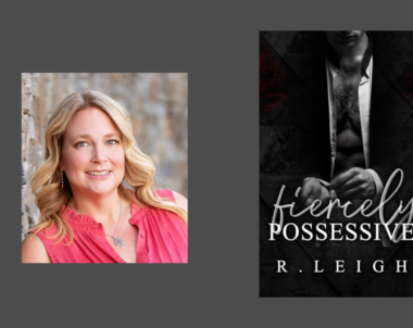 Interview with R. Leigh, Author of Fiercely Possessive (Fierce Legacies Book 1)