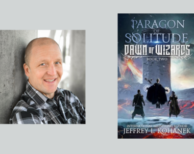 Interview with Jeffrey L. Kohanek, Author of Paragon of Solitude (Dawn of Wizards Book 2)