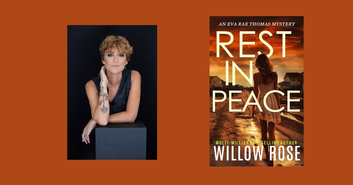 Interview with Willow Rose, Author of Rest In Peace (Eva Rae Thomas Mystery Book 15)