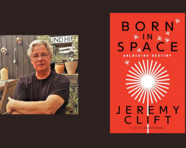 Interview with Jeremy Clift, Author of Born in Space: Unlocking Destiny (SciFi Galaxy Book 1)