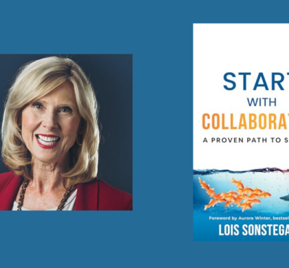 Interview with Lois Sonstegard, Author of Start With Collaboration