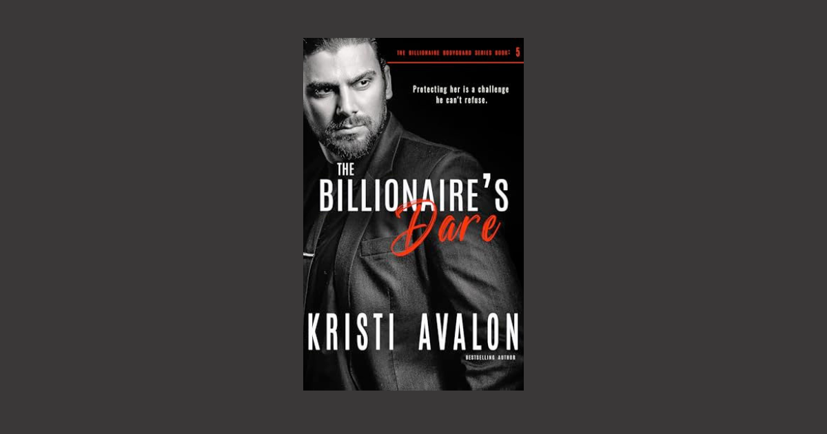 Interview with Kristi Avalon, Author of The Billionaire’s Dare (Billionaire Bodyguard Series Book 7)