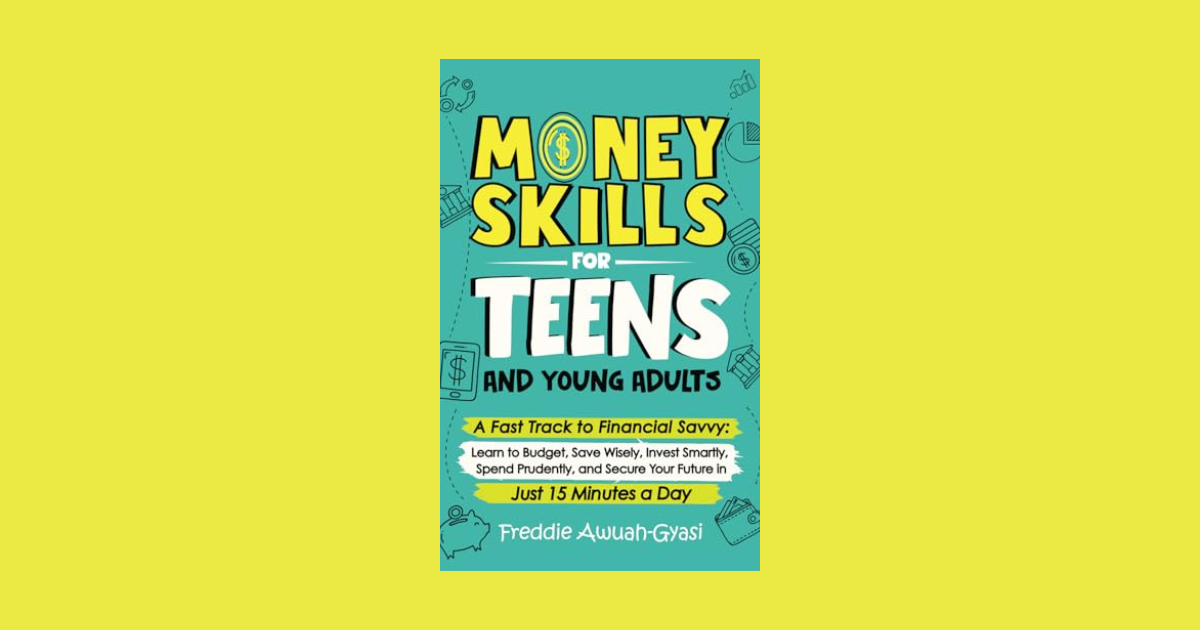 Interview with Freddie Awuah-Gyasi, Author of Money Skills for Teens and Young Adults