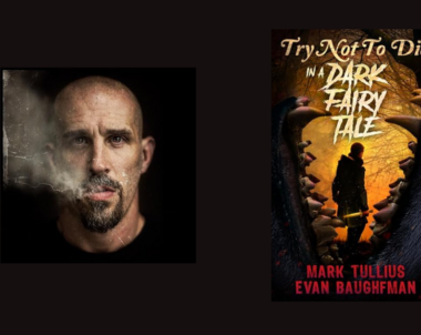 Interview with Mark Tullius, Author of Try Not to Die: In a Dark Fairy Tale (Book 10)