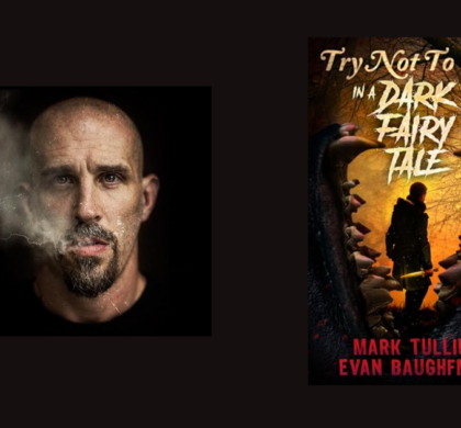 Interview with Mark Tullius, Author of Try Not to Die: In a Dark Fairy Tale (Book 10)