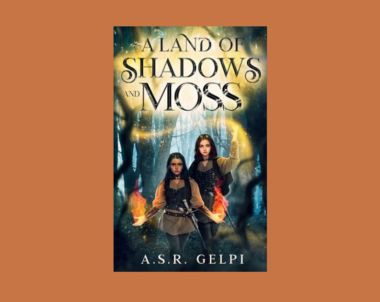 Interview with A.S.R. Gelpi, Author of A Land of Shadows and Moss (The Dandelion Chronicles Book 1)