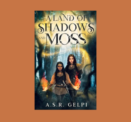 Interview with A.S.R. Gelpi, Author of A Land of Shadows and Moss (The Dandelion Chronicles Book 1)