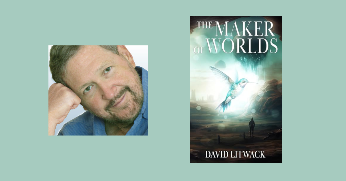 Interview with David Litwack, Author of The Maker of Worlds