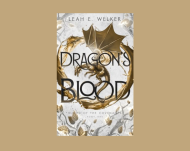 Interview with Leah E. Welker, Author of Dragon’s Blood (Blood of the Covenants Book 1)