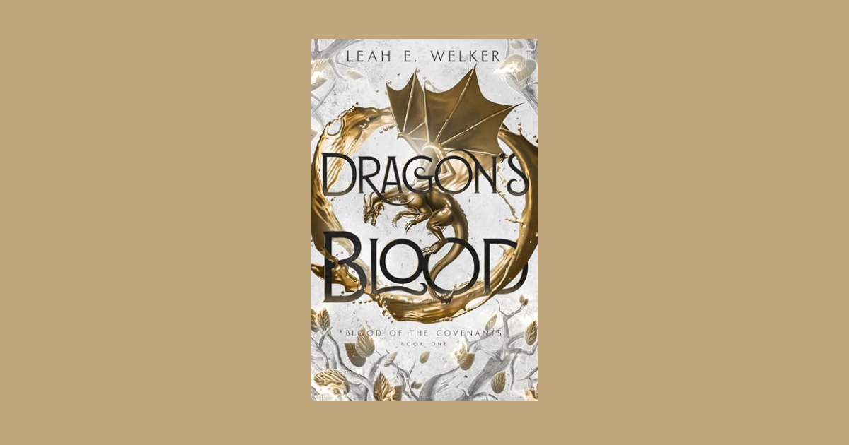 Interview with Leah E. Welker, Author of Dragon’s Blood (Blood of the Covenants Book 1)