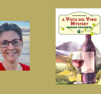 Interview with Erin Hayden-Baldauf, Author of Murder Uncorked (A Vista del Vino Mystery)