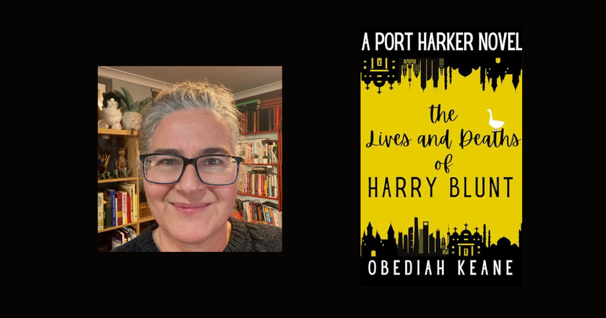 Interview with Tina Konstant (Obediah Keane), Author of The Lives and Deaths of Harry Blunt (Port Harker Book 1)