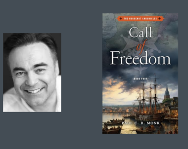 Interview with Paul C.R. Monk, Author of Call of Freedom (The Huguenot Chronicles Book 4)