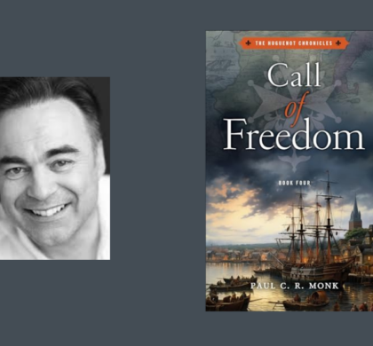 Interview with Paul C.R. Monk, Author of Call of Freedom (The Huguenot Chronicles Book 4)