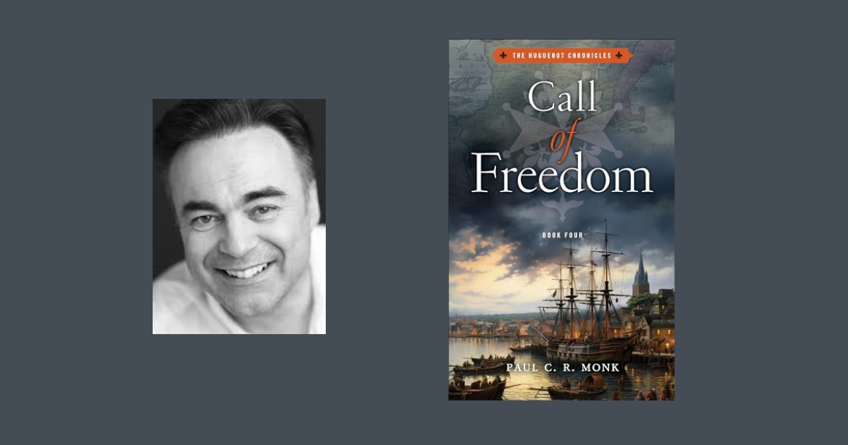 Interview with Paul C.R. Monk, Author of Call of Freedom (The Huguenot Chronicles Book 4)