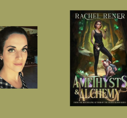 Interview with Rachel Rener, Author of Amethysts & Alchemy