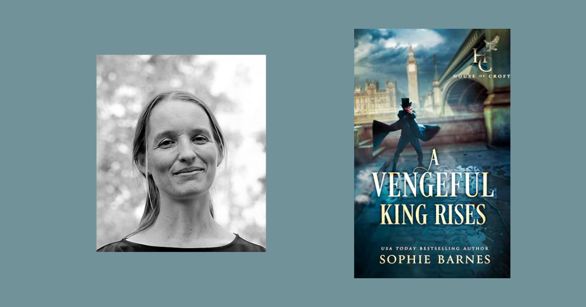 Interview with Sophie Barnes, Author of A Vengeful King Rises (House of Croft Book 1)