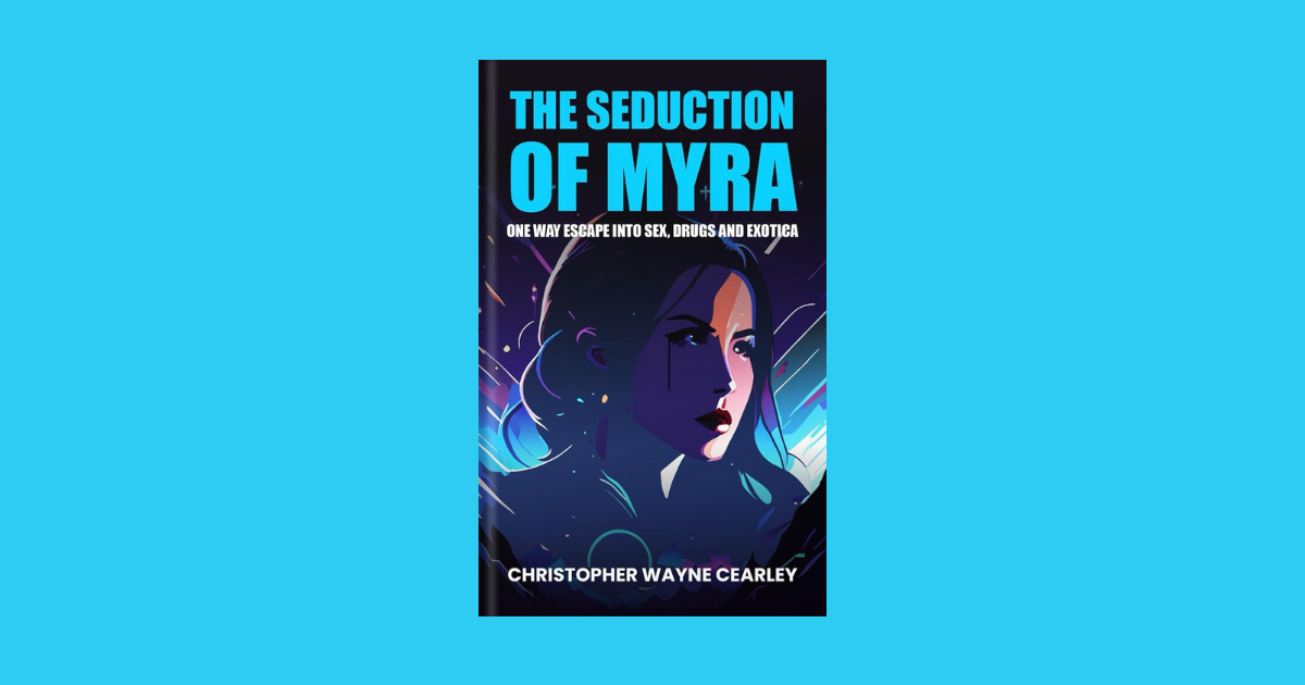 Interview with Christopher Cearley, Author of The Seduction of Myra