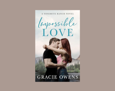 Interview with Gracie Owens, Author of Impossible Love (Yosemite Ranch Book 1)