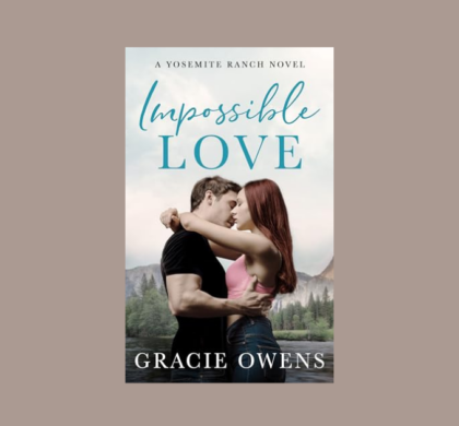 Interview with Gracie Owens, Author of Impossible Love (Yosemite Ranch Book 1)