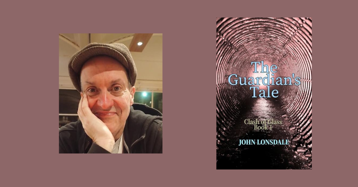 Interview with John Lonsdale, Author of The Guardian’s Tale (The Clash of Glass Book 1)