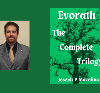 Interview with Joseph P Macolino, Author of Evorath: The Complete Trilogy