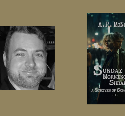 Interview with A.R. McNevin, Author of Sunday Morning Shrapnel (Scriven of Soho Book 2)