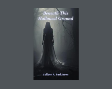 Interview with Colleen A. Parkinson, Author of Beneath This Hallowed Ground