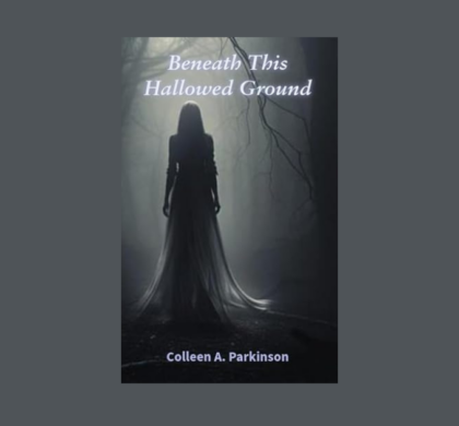 Interview with Colleen A. Parkinson, Author of Beneath This Hallowed Ground