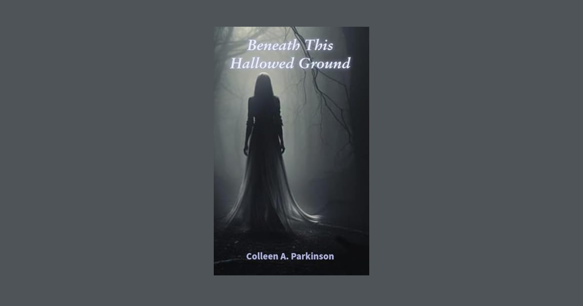 Interview with Colleen A. Parkinson, Author of Beneath This Hallowed Ground