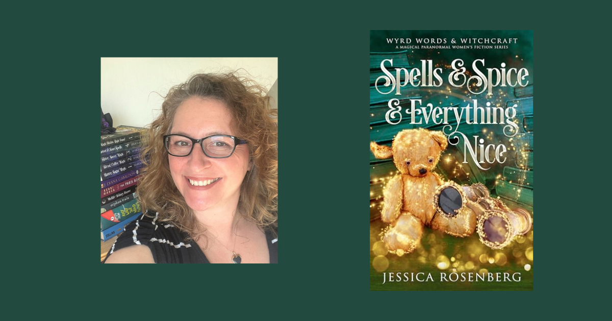 Interview with Jessica Rosenberg, Author of Spells & Spice & Everything Nice (Wyrd Words & Witchcraft Book 3)