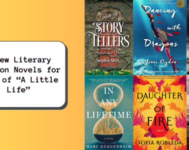 6 New Literary Fiction Novels for Fans of “A Little Life”