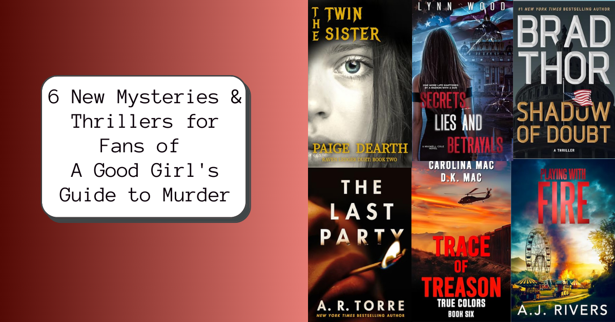 6 New Mysteries & Thrillers for Fans of A Good Girl’s Guide to Murder