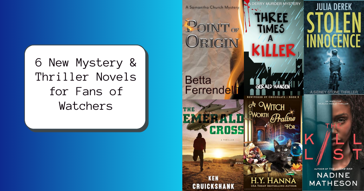 6 New Mystery & Thriller Novels for Fans of Watchers |