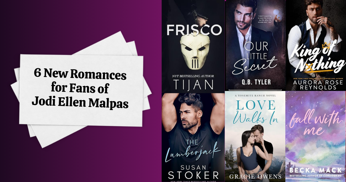 6 New Romances for Fans of Jodi Ellen Malpas