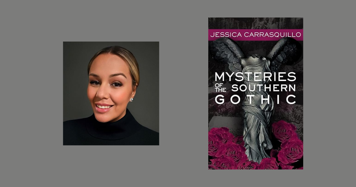 Interview with Jessica Carrasquillo, Author of Mysteries of the Southern Gothic