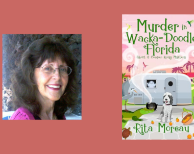 Interview with Rita Moreau, Author of Murder in Wacka-Doodle Florida (The Ghost & Camper Kooky Mystery Book 6)