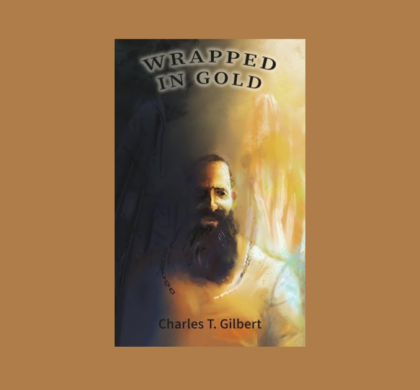 Interview with Charles Gilbert, Author of Wrapped in Gold