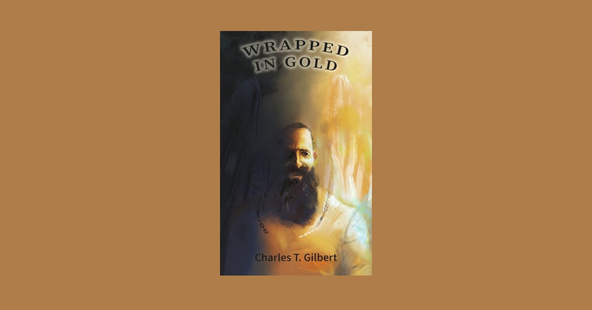 Interview with Charles Gilbert, Author of Wrapped in Gold