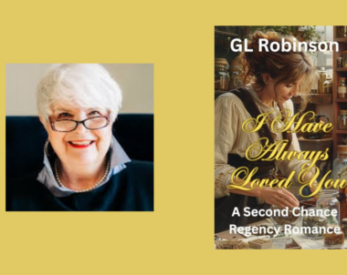 Interview with GL Robinson, Author of I Have Always Loved You, a Second Chance Regency Romance