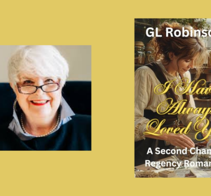 Interview with GL Robinson, Author of I Have Always Loved You, a Second Chance Regency Romance