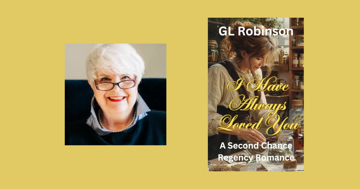 Interview with GL Robinson, Author of I Have Always Loved You, a Second Chance Regency Romance