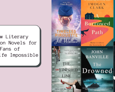 New Literary Fiction Novels for Fans of The Life Impossible