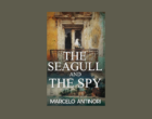 Interview with Marcelo Antinori, Author of The Seagull and the Spy