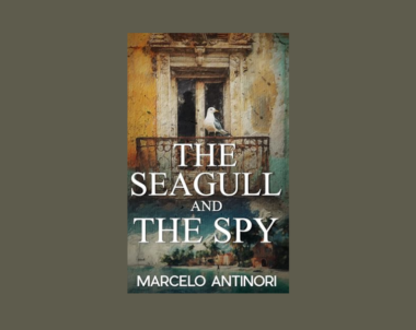 Interview with Marcelo Antinori, Author of The Seagull and the Spy