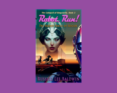 Interview with Russell Lee Baldwin, Author of Robot, Run! (The Catapult of Singularity Book 3)