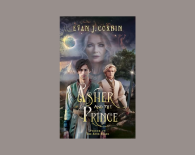 Interview with Evan J. Corbin, Author of Asher and the Prince: The Apex Blade